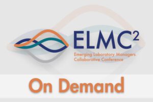 Emerging Laboratory Managers Collaborative Conference (ELMC2) On Demand