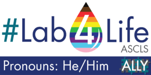 ASCLS Lab4Life Ally Email Signature Pronouns: He/Him