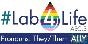 ASCLS Lab4Life Ally Email Signature Pronouns: They/Them