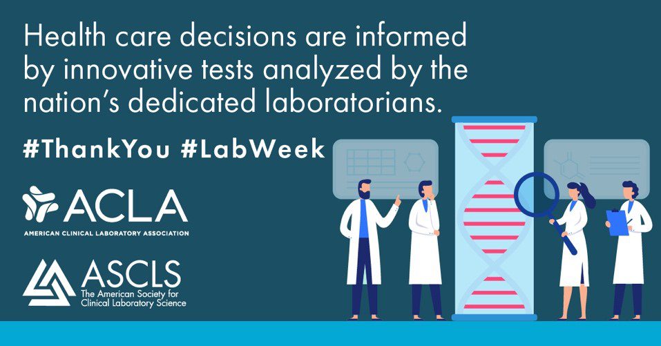 2023 Lab Week Health care decisions are informed by innovative tests analyzed by the nation's dedicated laboratorians