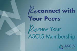 Reconnect with your peers. Renew your ASCLS membership