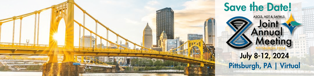 Save the Date! ASCLS, AGT & SAFMLS 2024 Joint Annual Meeting, July 8-12, Pittsburgh or Virtual