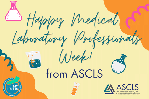 Happy Medical Laboratory Professionals Week from ASCLS