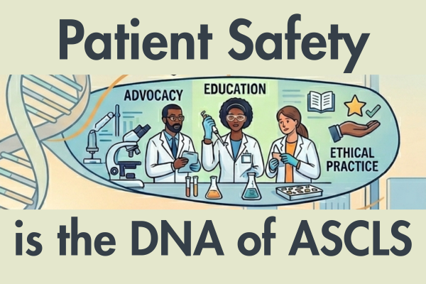 Patient Safety is the DNA of ASCLS