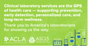 Clinical laboratory services are the GPS of health care--supporting prevention, early detection, personalized care, and long-term wellness.