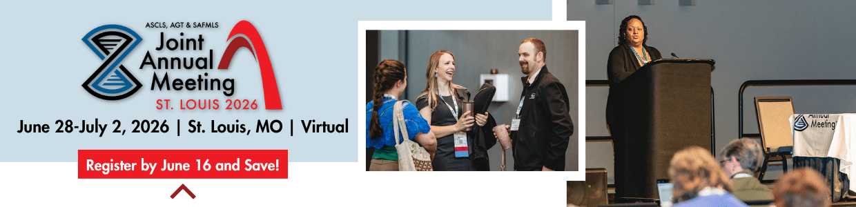 Register by June 16 for 2026 ASCLS, AGT & SAFMLS Joint Annual Meeting, June 28-July 2 in St Louis and Virtual