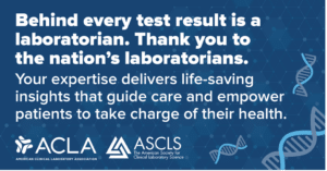 Behind every test results is a laboratorian. Thank you to the nation's laboratorians.